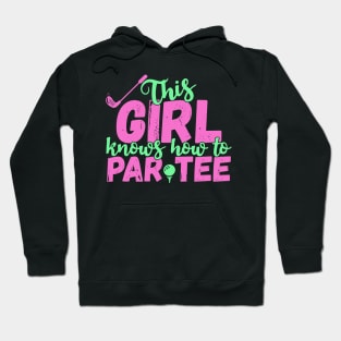 This Girl Knows How To Par Tee - Funny Lets Party Golf Gift product Hoodie